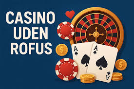 Casino Uden ROFUS En Ny Mulighed for Spilleglade Casino Uden ROFUS En Ny Mulighed for Spilleglade